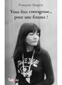 Vous êtes courageuse… pour une femme !