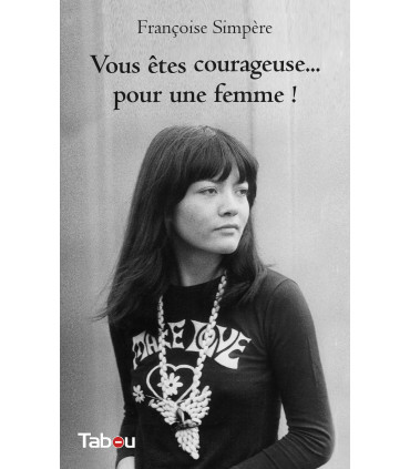 Vous êtes courageuse… pour une femme !