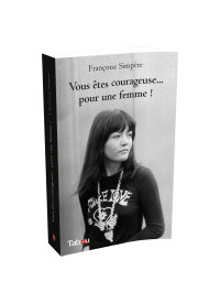 Vous êtes courageuse… pour une femme !