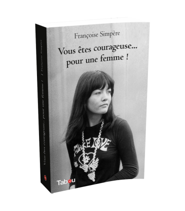 Vous êtes courageuse… pour une femme !
